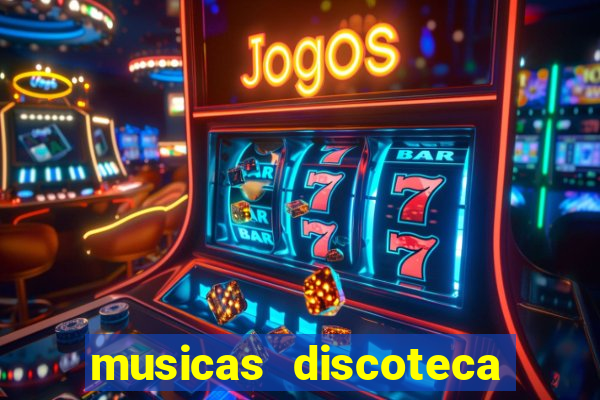 musicas discoteca anos 70 80 90